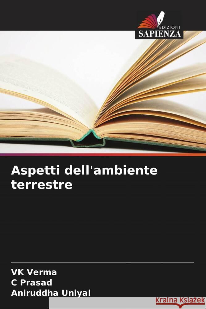Aspetti dell'ambiente terrestre Verma, VK, Prasad, C, Uniyal, Aniruddha 9786206424031 Edizioni Sapienza