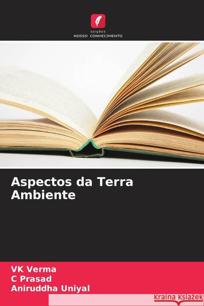 Aspectos da Terra Ambiente Verma, VK, Prasad, C, Uniyal, Aniruddha 9786206424048 Edições Nosso Conhecimento