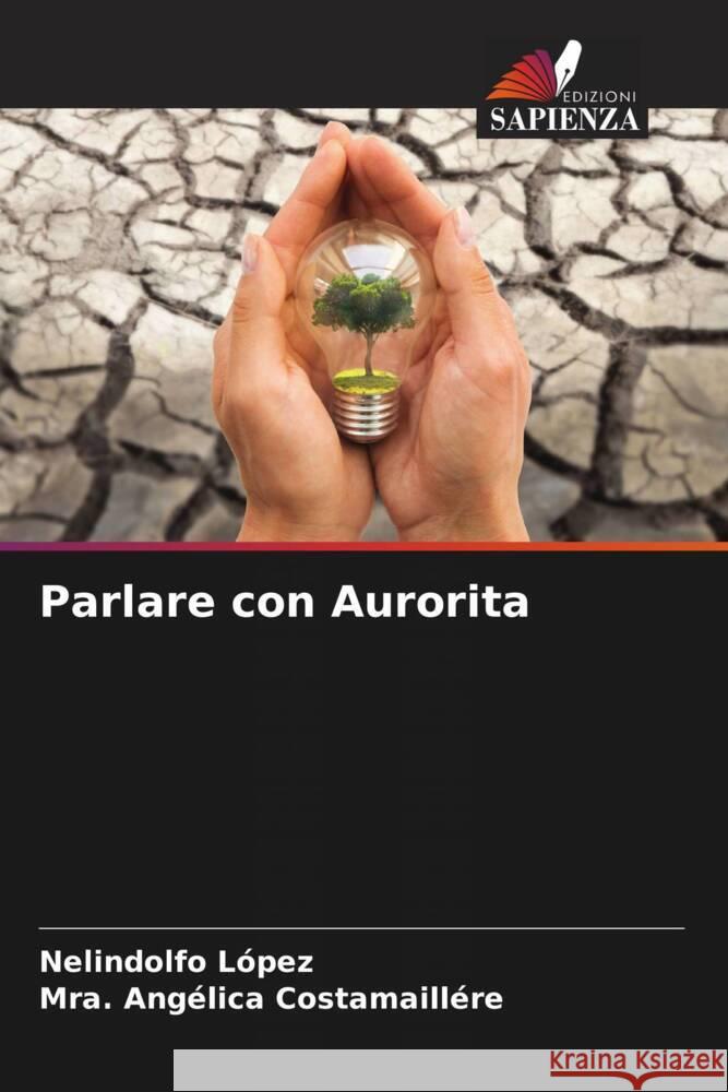 Parlare con Aurorita López, Nelindolfo, Costamaillére, Mra. Angélica 9786206424246