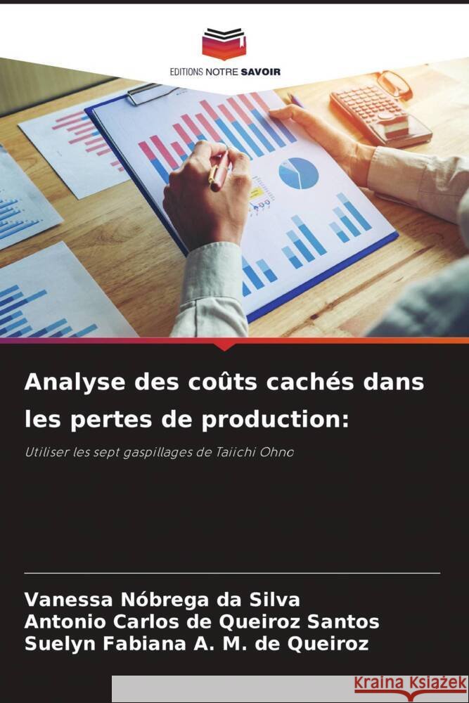 Analyse des coûts cachés dans les pertes de production: da Silva, Vanessa Nóbrega, Santos, Antonio Carlos de Queiroz, M. de Queiroz, Suelyn Fabiana A. 9786206424307