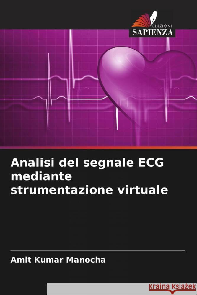 Analisi del segnale ECG mediante strumentazione virtuale Manocha, Amit Kumar 9786206424352