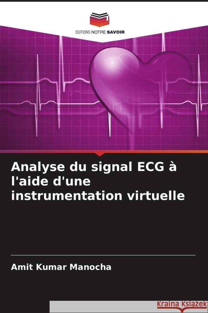 Analyse du signal ECG à l'aide d'une instrumentation virtuelle Manocha, Amit Kumar 9786206424369