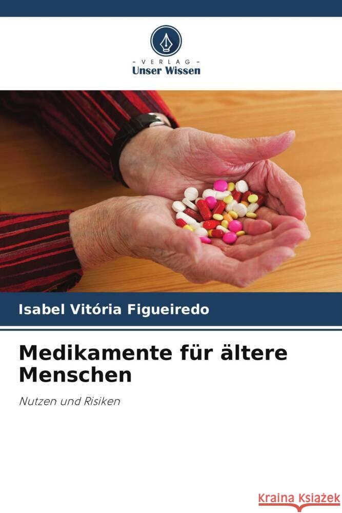 Medikamente für ältere Menschen Figueiredo, Isabel Vitória 9786206424406 Verlag Unser Wissen