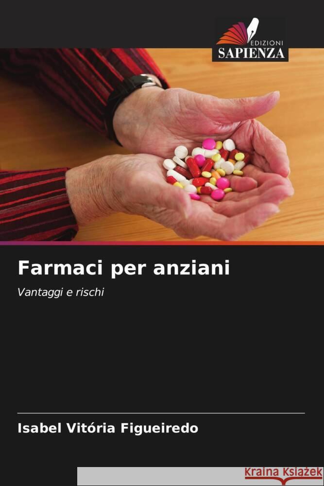 Farmaci per anziani Figueiredo, Isabel Vitória 9786206424444 Edizioni Sapienza