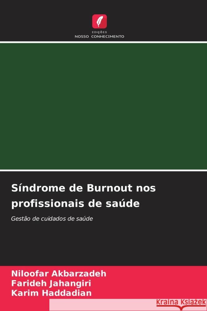 Síndrome de Burnout nos profissionais de saúde Akbarzadeh, Niloofar, Jahangiri, Farideh, Haddadian, Karim 9786206424499