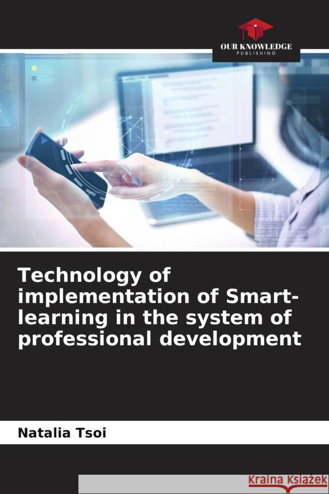 Technology of implementation of Smart-learning in the system of professional development Tsoi, Natalia 9786206424826