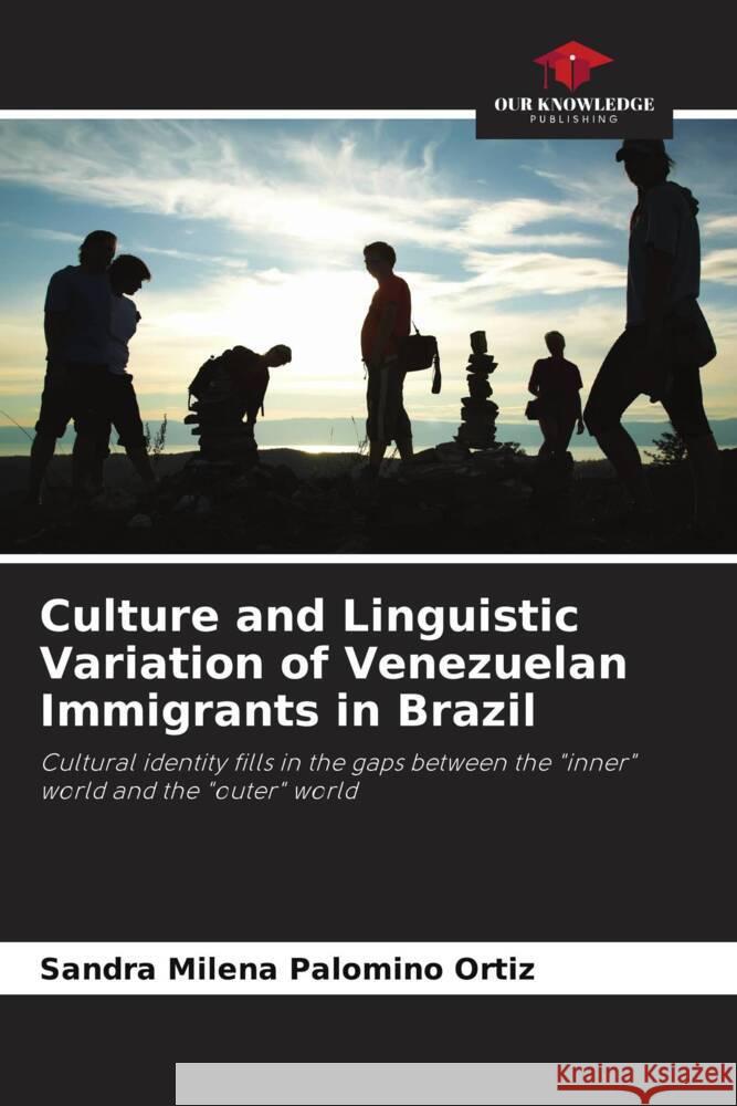 Culture and Linguistic Variation of Venezuelan Immigrants in Brazil Palomino Ortiz, Sandra Milena 9786206424956