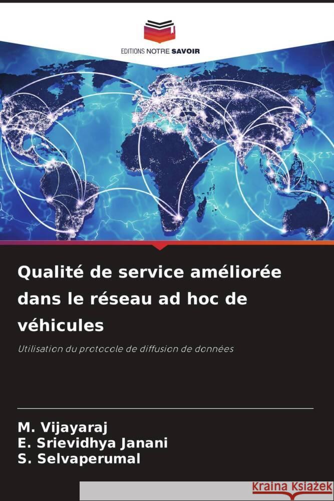 Qualité de service améliorée dans le réseau ad hoc de véhicules Vijayaraj, M., Srievidhya Janani, E., Selvaperumal, S. 9786206425014