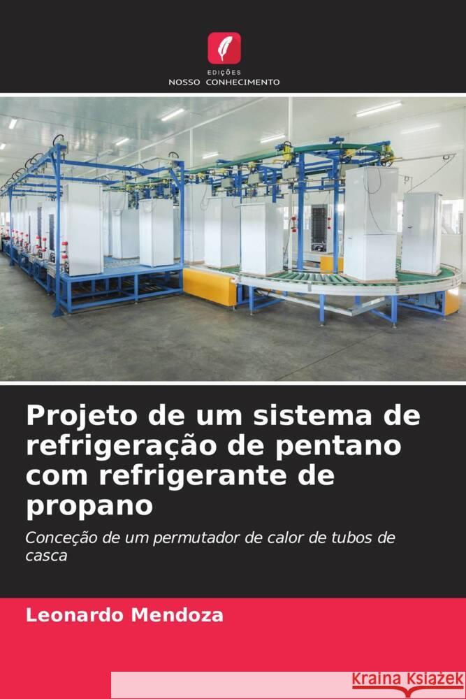 Projeto de um sistema de refrigeração de pentano com refrigerante de propano MENDOZA, LEONARDO 9786206425076