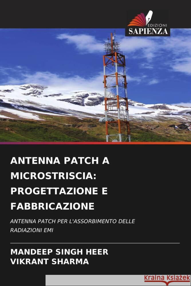 ANTENNA PATCH A MICROSTRISCIA: PROGETTAZIONE E FABBRICAZIONE Singh Heer, Mandeep, Sharma, Vikrant 9786206425212 Edizioni Sapienza