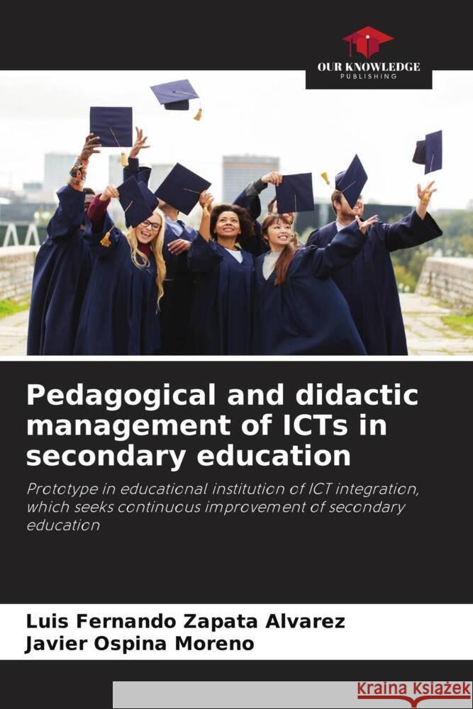 Pedagogical and didactic management of ICTs in secondary education Zapata Alvarez, Luis Fernando, Ospina Moreno, Javier 9786206425250