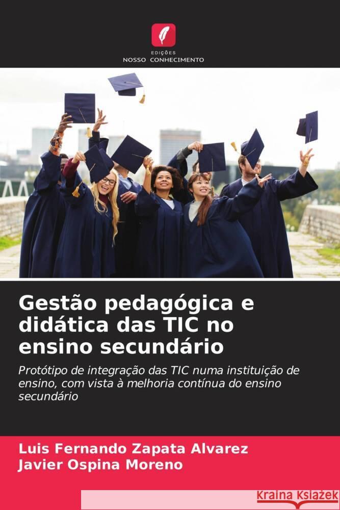 Gestão pedagógica e didática das TIC no ensino secundário Zapata Alvarez, Luis Fernando, Ospina Moreno, Javier 9786206425281