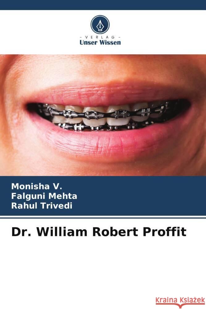 Dr. William Robert Proffit V., Monisha, Mehta, Falguni, Trivedi, Rahul 9786206425434 Verlag Unser Wissen