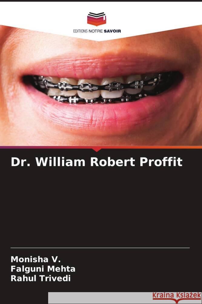 Dr. William Robert Proffit V., Monisha, Mehta, Falguni, Trivedi, Rahul 9786206425458 Editions Notre Savoir