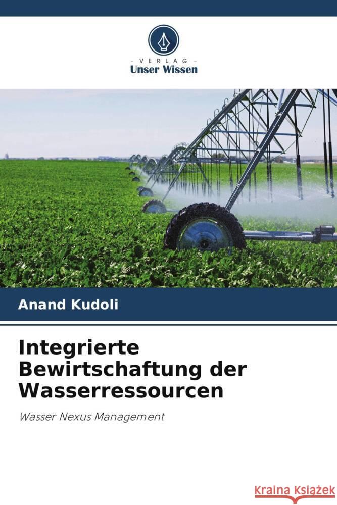 Integrierte Bewirtschaftung der Wasserressourcen Kudoli, Anand 9786206425540