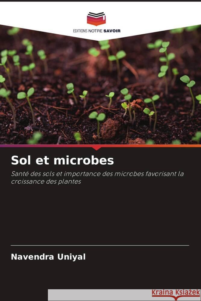 Sol et microbes Uniyal, Navendra 9786206425700 Editions Notre Savoir