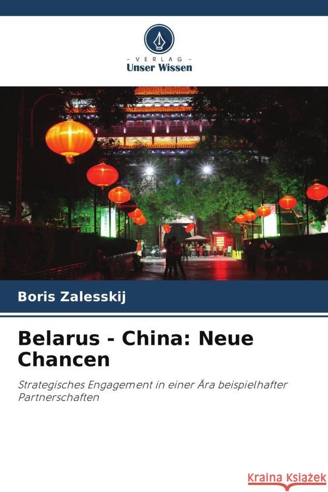 Belarus - China: Neue Chancen Zalesskij, Boris 9786206425748