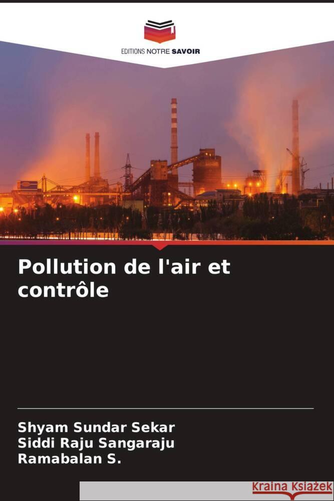 Pollution de l'air et contrôle Sekar, Shyam Sundar, Sangaraju, Siddi Raju, S., Ramabalan 9786206426486