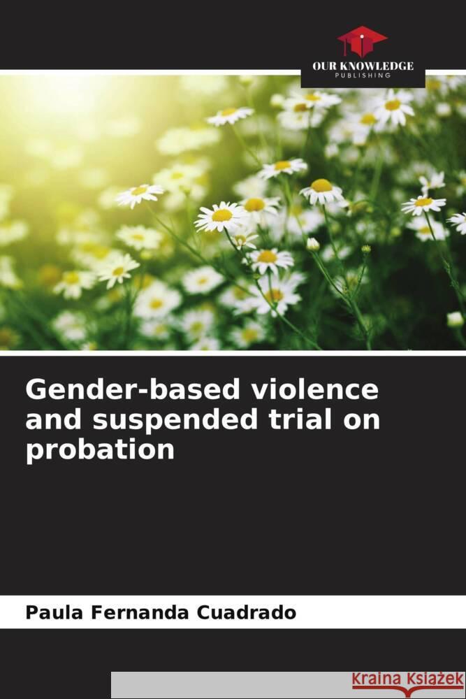 Gender-based violence and suspended trial on probation Cuadrado, Paula Fernanda 9786206426806