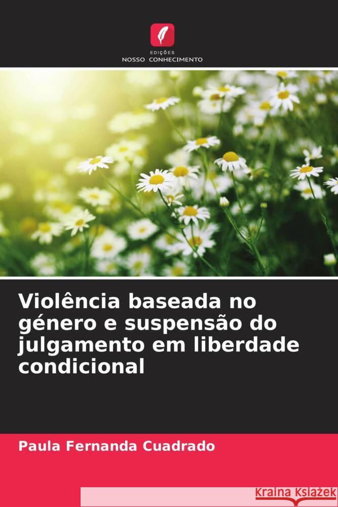 Violência baseada no género e suspensão do julgamento em liberdade condicional Cuadrado, Paula Fernanda 9786206426813