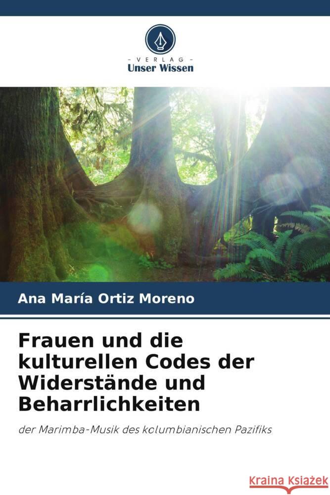 Frauen und die kulturellen Codes der Widerstände und Beharrlichkeiten Ortiz Moreno, Ana María 9786206426820