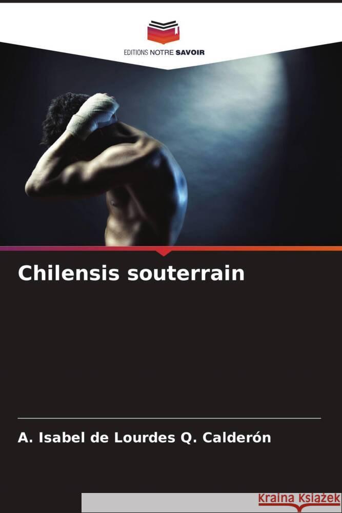 Chilensis souterrain Q. Calderón, A. Isabel de Lourdes 9786206426912