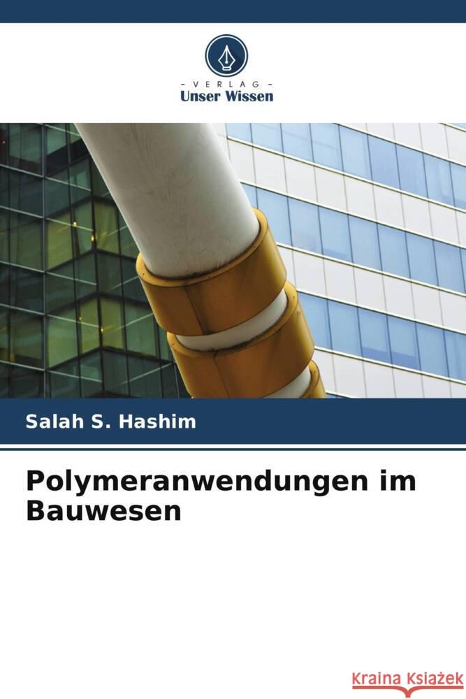 Polymeranwendungen im Bauwesen Hashim, Salah S. 9786206426943