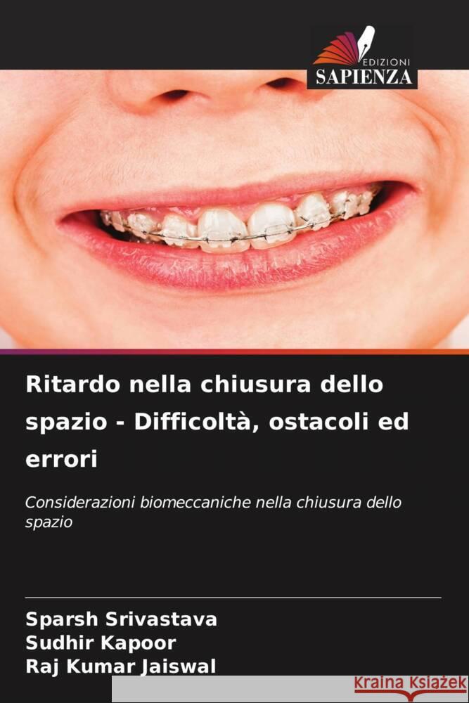 Ritardo nella chiusura dello spazio - Difficoltà, ostacoli ed errori Srivastava, Sparsh, Kapoor, Sudhir, Jaiswal, Raj Kumar 9786206427865