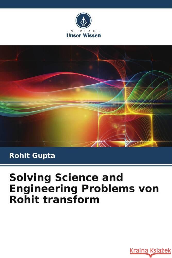 Solving Science and Engineering Problems von Rohit transform Gupta, Rohit 9786206427889