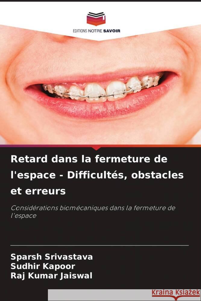 Retard dans la fermeture de l'espace - Difficultés, obstacles et erreurs Srivastava, Sparsh, Kapoor, Sudhir, Jaiswal, Raj Kumar 9786206427896