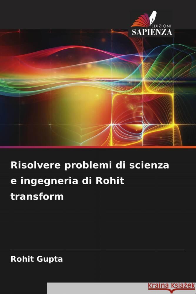 Risolvere problemi di scienza e ingegneria di Rohit transform Gupta, Rohit 9786206427988