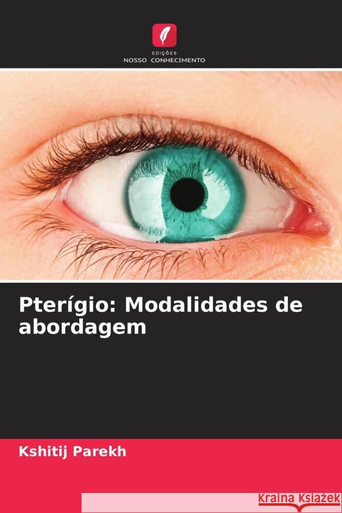 Pterígio: Modalidades de abordagem Parekh, Kshitij 9786206428039