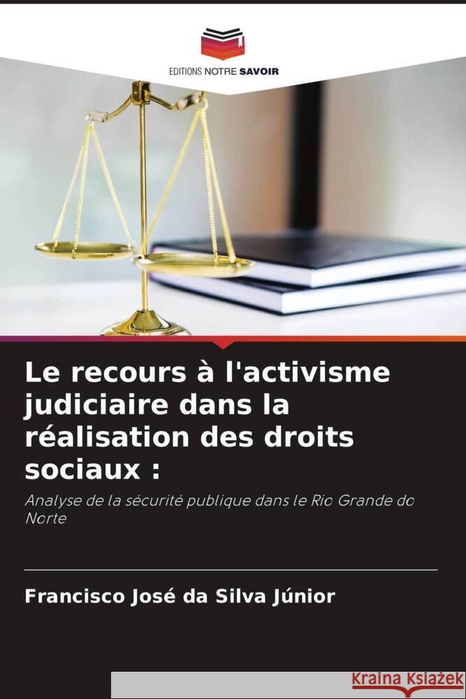 Le recours à l'activisme judiciaire dans la réalisation des droits sociaux : José da Silva Júnior, Francisco 9786206428398