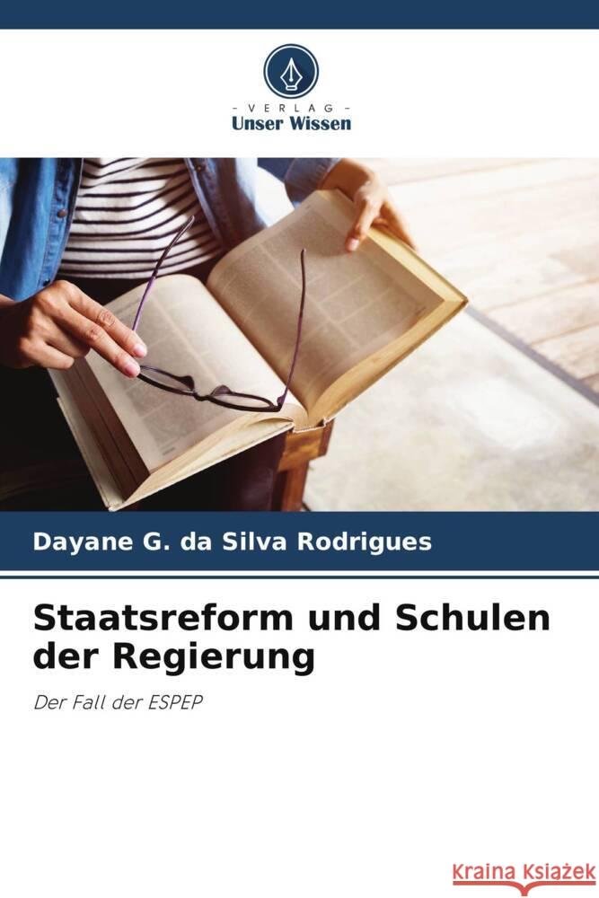 Staatsreform und Schulen der Regierung G. da Silva Rodrigues, Dayane 9786206429845 Verlag Unser Wissen