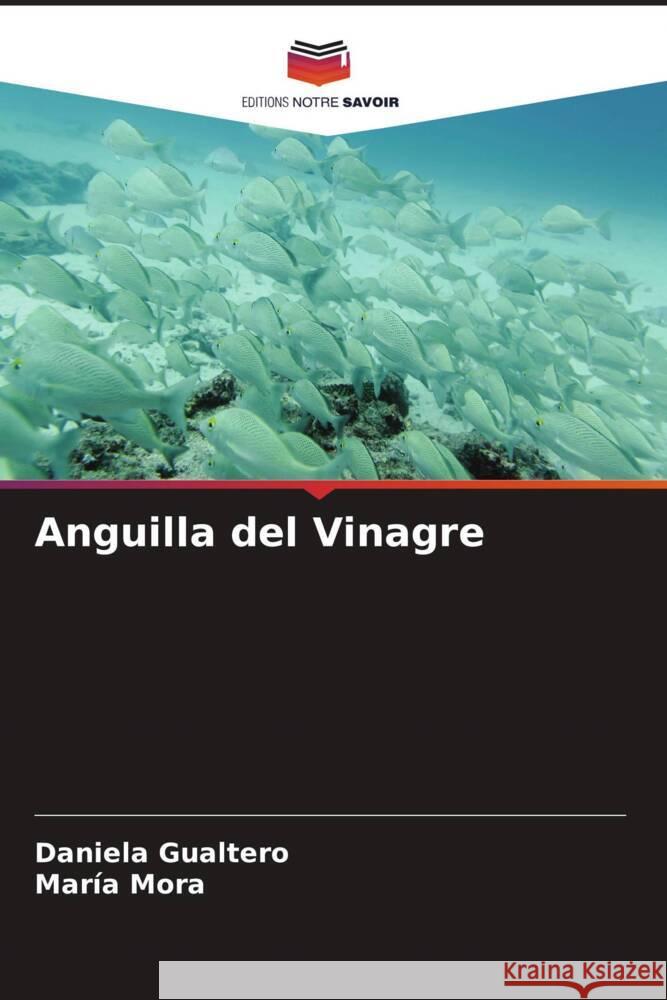 Anguilla del Vinagre Gualtero, Daniela, Mora, María 9786206430339