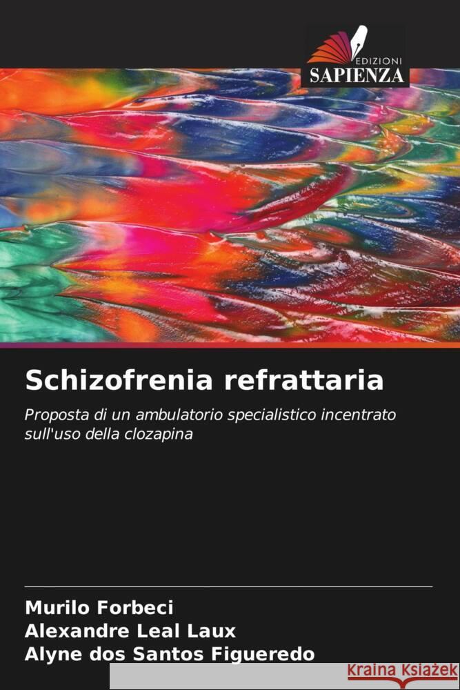 Schizofrenia refrattaria Forbeci, Murilo, Leal Laux, Alexandre, Figueredo, Alyne dos Santos 9786206430575