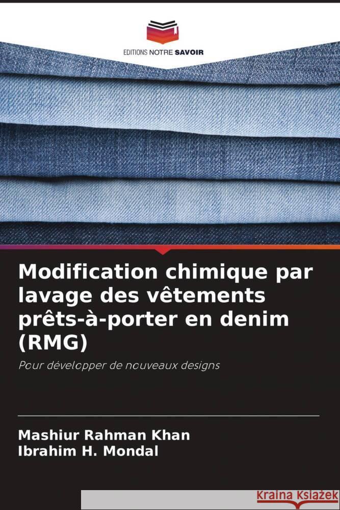 Modification chimique par lavage des vêtements prêts-à-porter en denim (RMG) Khan, Mashiur Rahman, Mondal, Ibrahim H. 9786206430896