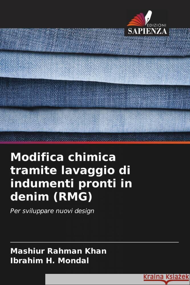 Modifica chimica tramite lavaggio di indumenti pronti in denim (RMG) Khan, Mashiur Rahman, Mondal, Ibrahim H. 9786206430957