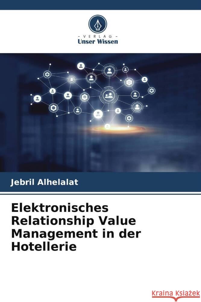 Elektronisches Relationship Value Management in der Hotellerie Alhelalat, Jebril 9786206431336