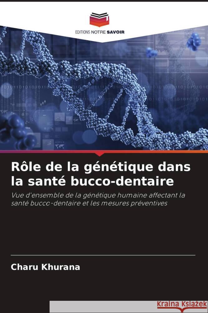 Rôle de la génétique dans la santé bucco-dentaire Khurana, Charu 9786206431800