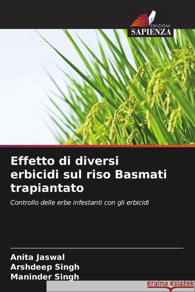 Effetto di diversi erbicidi sul riso Basmati trapiantato Jaswal, Anita, Singh, Arshdeep, Singh, Maninder 9786206432050