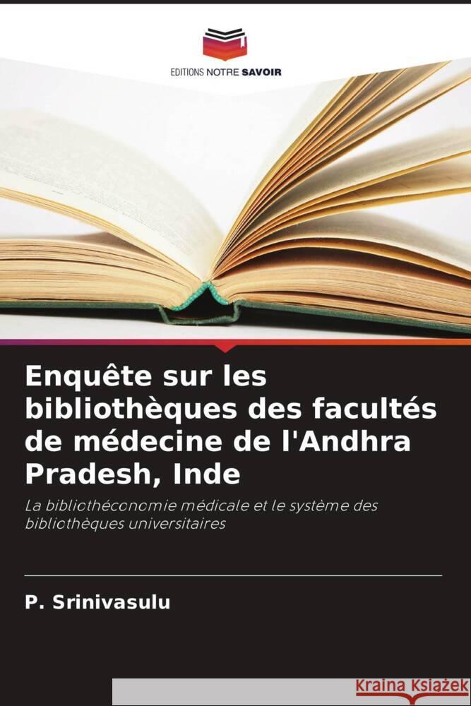 Enquête sur les bibliothèques des facultés de médecine de l'Andhra Pradesh, Inde Srinivasulu, P. 9786206432319