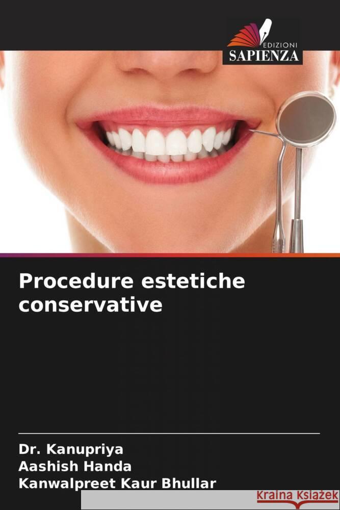 Procedure estetiche conservative Kanupriya, Dr., Handa, Aashish, Bhullar, Kanwalpreet Kaur 9786206432548