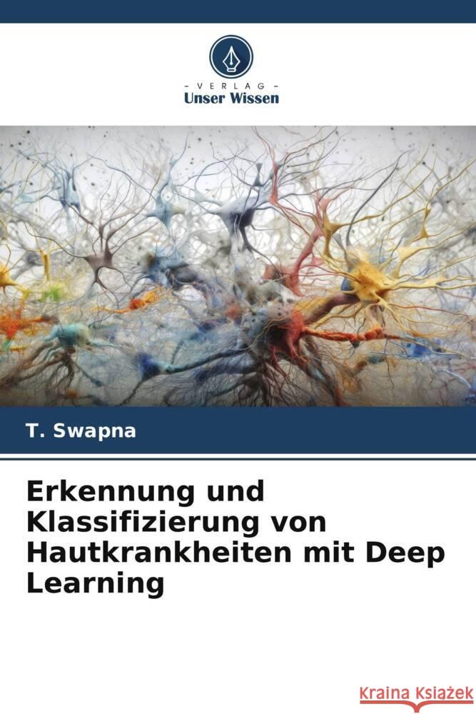 Erkennung und Klassifizierung von Hautkrankheiten mit Deep Learning Swapna, T. 9786206432753