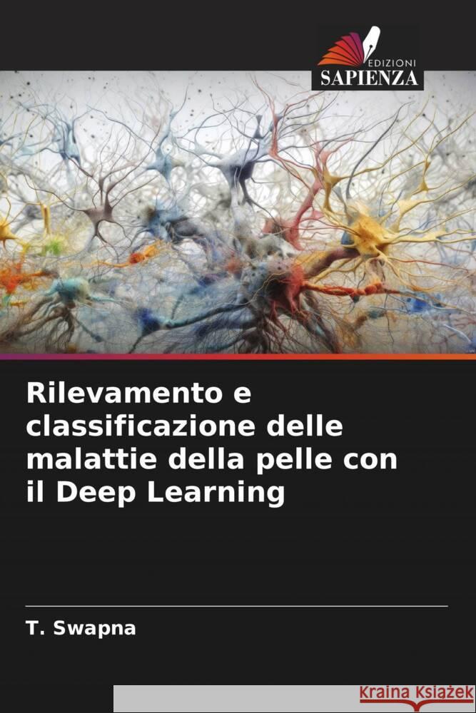 Rilevamento e classificazione delle malattie della pelle con il Deep Learning Swapna, T. 9786206432784