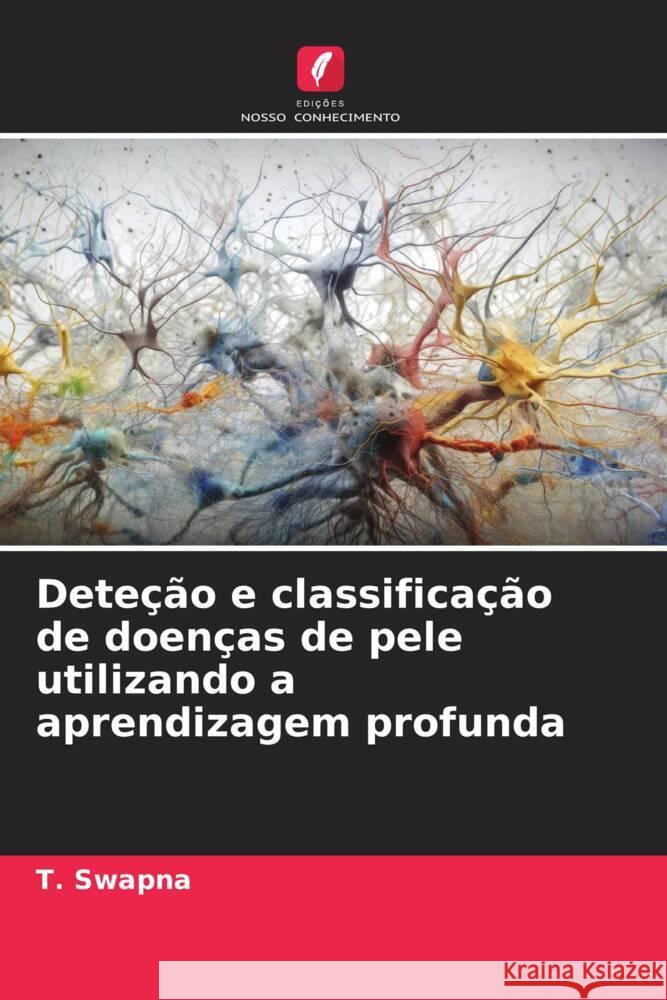 Deteção e classificação de doenças de pele utilizando a aprendizagem profunda Swapna, T. 9786206432791