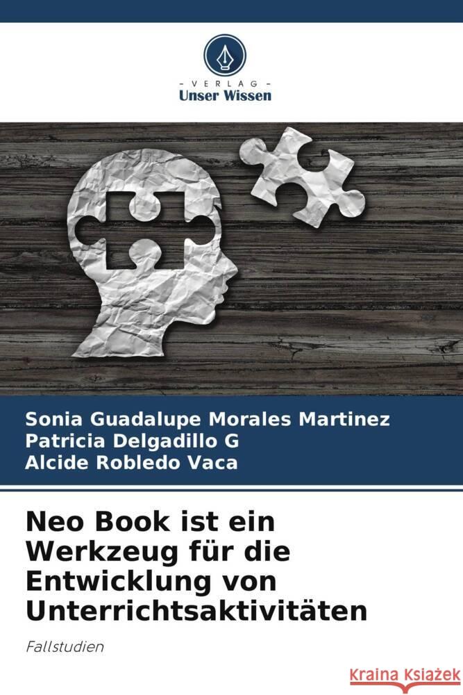 Neo Book ist ein Werkzeug für die Entwicklung von Unterrichtsaktivitäten Morales Martínez, Sonia Guadalupe, Delgadillo G, Patricia, Robledo Vaca, Alcide 9786206432999