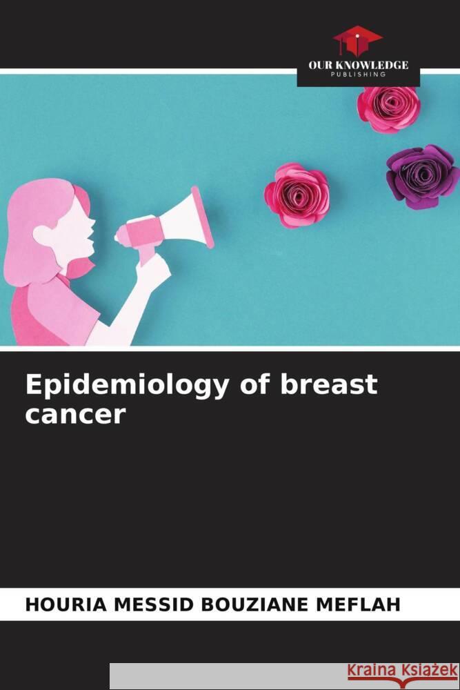 Epidemiology of breast cancer MESSID BOUZIANE MEFLAH, HOURIA 9786206433118