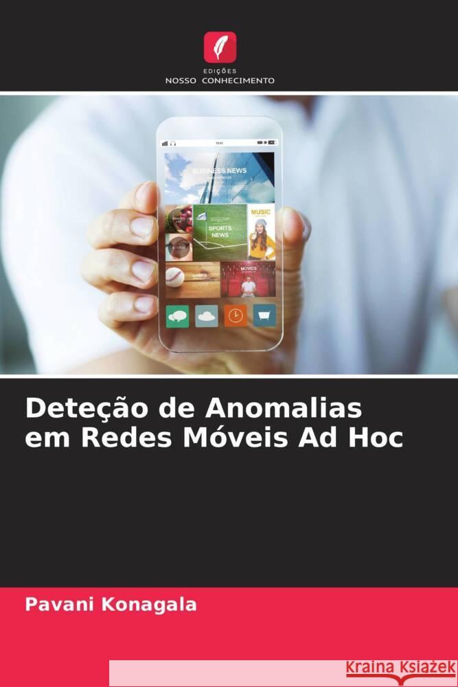 Deteção de Anomalias em Redes Móveis Ad Hoc Konagala, Pavani 9786206433767