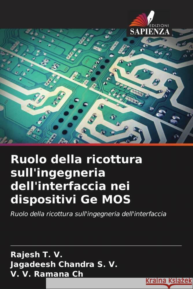 Ruolo della ricottura sull'ingegneria dell'interfaccia nei dispositivi Ge MOS T. V., Rajesh, S. V., Jagadeesh Chandra, Ch, V. V. Ramana 9786206433811